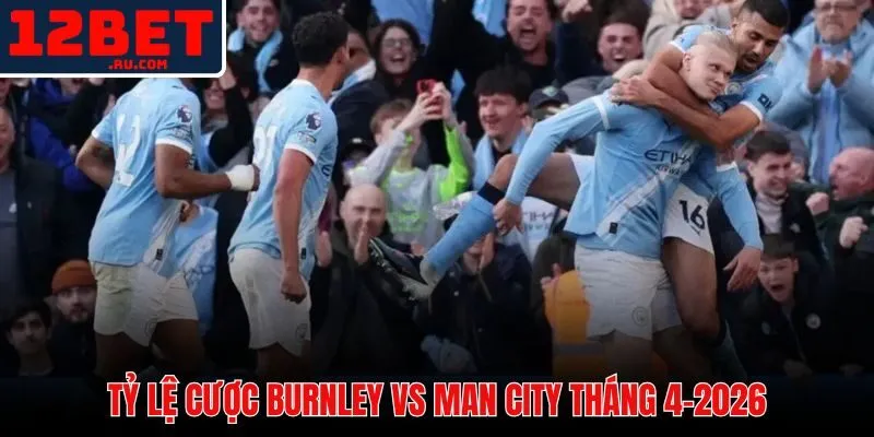 Soi Kèo Burnley Vs Man City | Nhận Định Chuẩn Tháng 4-2026 2 Soi kèo Burnley vs Man City mức chấp đội khách -1.5 và tài xỉu 2.5 bàn